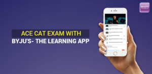 Ace CAT Exam with Byju’s- The Learning App