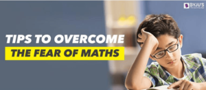 Tips To Overcome The Fear Of Maths