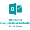 How to Fix [pii_email_e6685ca0de00abf1e4d5] Microsoft Outlook Error?