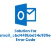 How to Solve [pii_email_cbd448bbd34c985e423c] Outlook Error?
