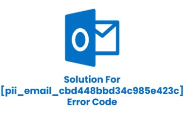 How to Solve [pii_email_cbd448bbd34c985e423c] Outlook Error?